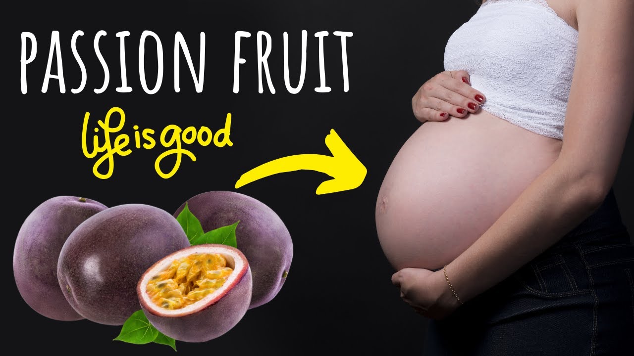 The Benefits of Passion Fruit in Pregnancy